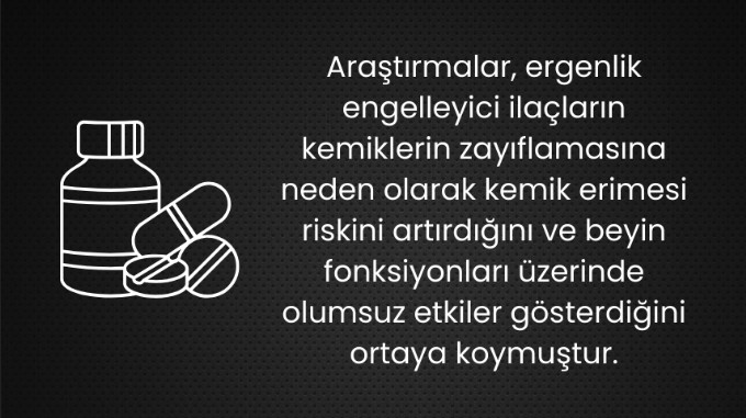 ergenlik engelleyici ilaclarin yan etkileri